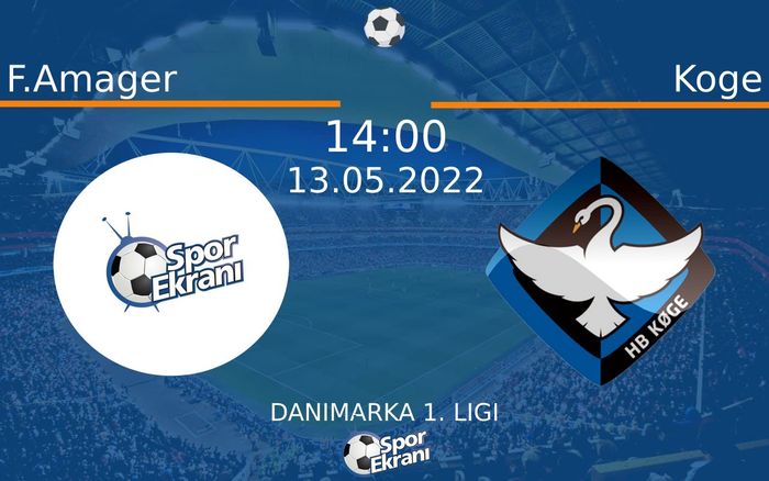 13 Mayıs 2022 F.Amager vs Koge maçı Hangi Kanalda Saat Kaçta Yayınlanacak? 13 Mayıs 2022 F.Amager vs Koge maçı Hangi Kanalda Saat Kaçta Yayınlanacak?