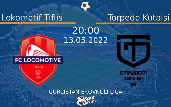 13 Mayıs 2022 Lokomotif Tiflis vs Torpedo Kutaisi maçı Hangi Kanalda Saat Kaçta Yayınlanacak?