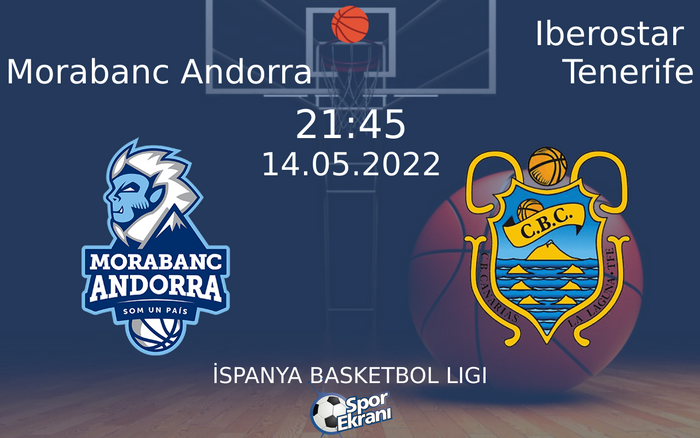 14 Mayıs 2022 Morabanc Andorra vs Iberostar Tenerife maçı Hangi Kanalda Saat Kaçta Yayınlanacak?