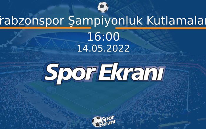 14 Mayıs 2022 Özel Yayin - Trabzonspor Şampiyonluk Kutlamaları Hangi Kanalda Saat Kaçta Yayınlanacak? 14 Mayıs 2022 Özel Yayin - Trabzonspor Şampiyonluk Kutlamaları Hangi Kanalda Saat Kaçta Yayınlanacak?