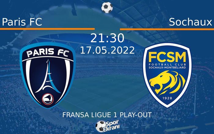 17 Mayıs 2022 Paris FC vs Sochaux maçı Hangi Kanalda Saat Kaçta Yayınlanacak?