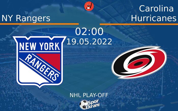 19 Mayıs 2022 NY Rangers vs Carolina Hurricanes maçı Hangi Kanalda Saat Kaçta Yayınlanacak?
