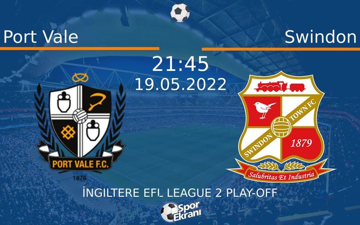 19 Mayıs 2022 Port Vale vs Swindon maçı Hangi Kanalda Saat Kaçta Yayınlanacak?