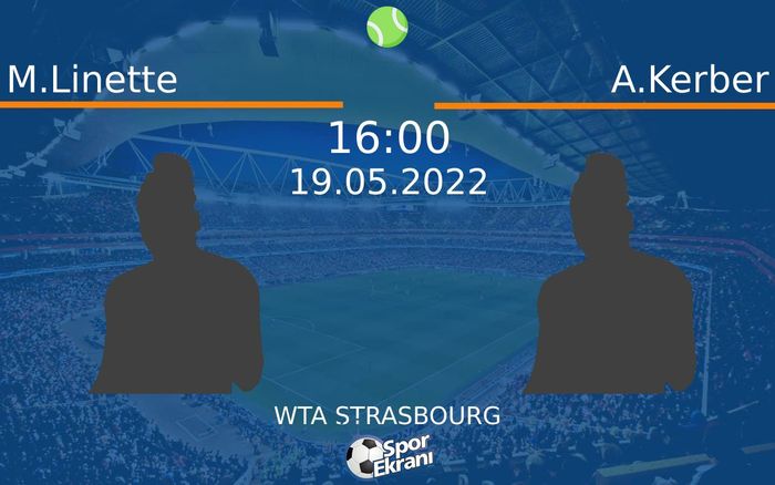 19 Mayıs 2022 M.Linette vs A.Kerber maçı Hangi Kanalda Saat Kaçta Yayınlanacak?