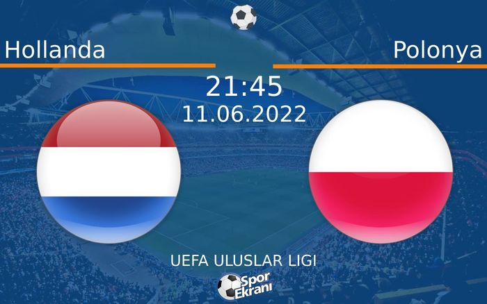 11 Haziran 2022 Hollanda vs Polonya maçı Hangi Kanalda Saat Kaçta Yayınlanacak?
