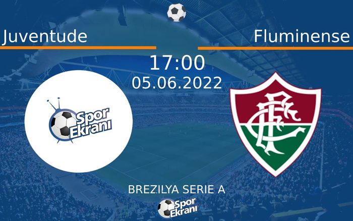 05 Haziran 2022 Juventude vs Fluminense maçı Hangi Kanalda Saat Kaçta Yayınlanacak?