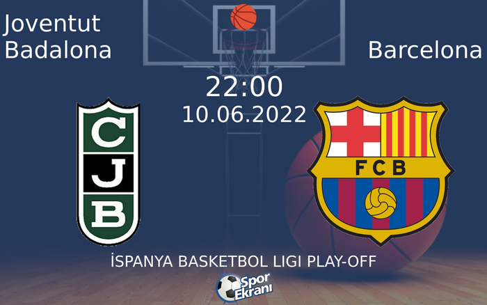 10 Haziran 2022 Joventut Badalona vs Barcelona maçı Hangi Kanalda Saat Kaçta Yayınlanacak?