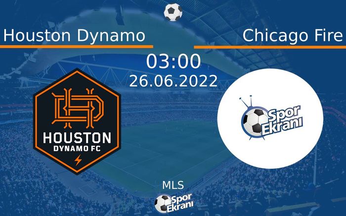 26 Haziran 2022 Houston Dynamo vs Chicago Fire maçı Hangi Kanalda Saat Kaçta Yayınlanacak?