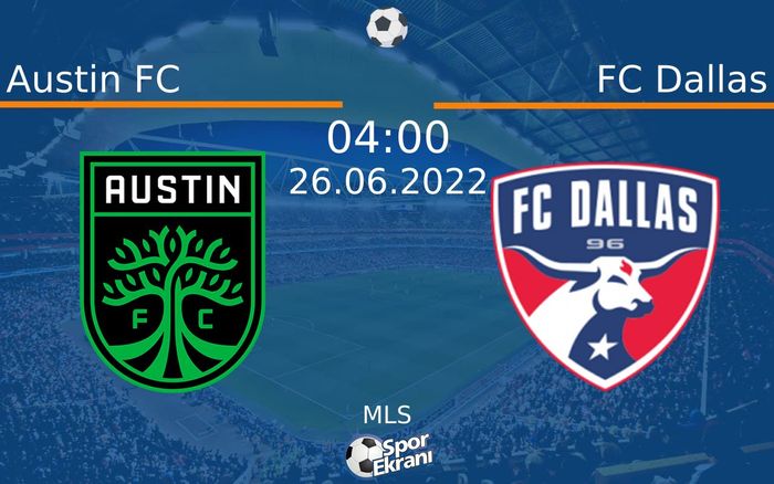 26 Haziran 2022 Austin FC vs FC Dallas maçı Hangi Kanalda Saat Kaçta Yayınlanacak?