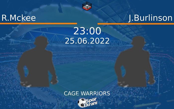 25 Haziran 2022 R.Mckee vs J.Burlinson maçı Hangi Kanalda Saat Kaçta Yayınlanacak?