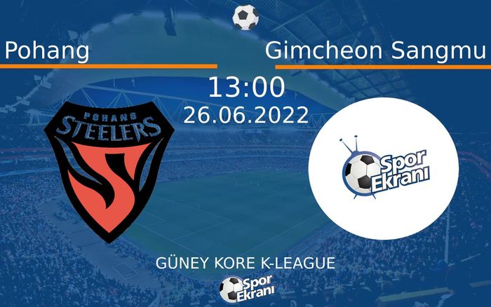 26 Haziran 2022 Pohang vs Gimcheon Sangmu maçı Hangi Kanalda Saat Kaçta Yayınlanacak?