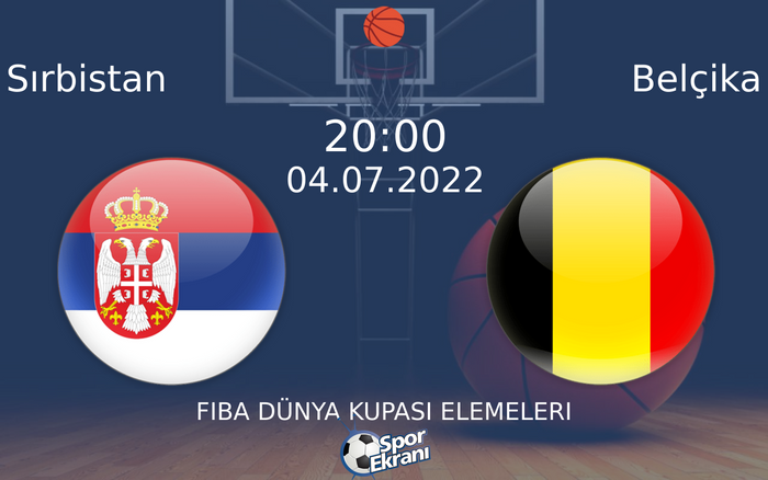 04 Temmuz 2022 Sırbistan vs Belçika maçı Hangi Kanalda Saat Kaçta Yayınlanacak?