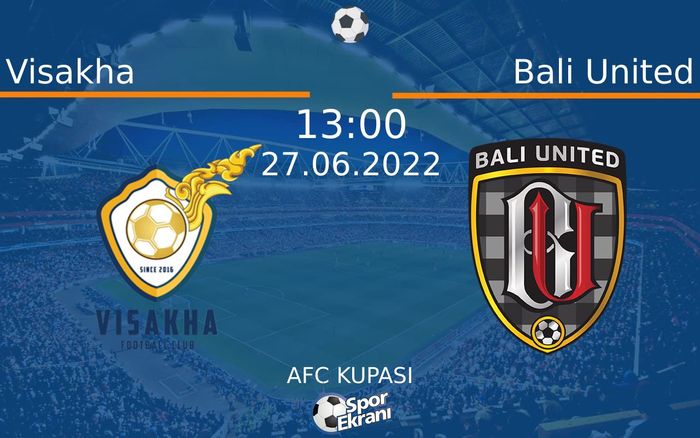 27 Haziran 2022 Visakha vs Bali United maçı Hangi Kanalda Saat Kaçta Yayınlanacak?
