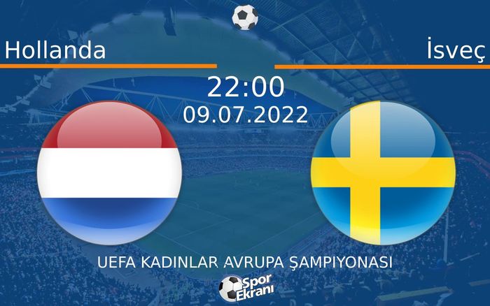 09 Temmuz 2022 Hollanda vs İsveç maçı Hangi Kanalda Saat Kaçta Yayınlanacak? 09 Temmuz 2022 Hollanda vs İsveç maçı Hangi Kanalda Saat Kaçta Yayınlanacak?
