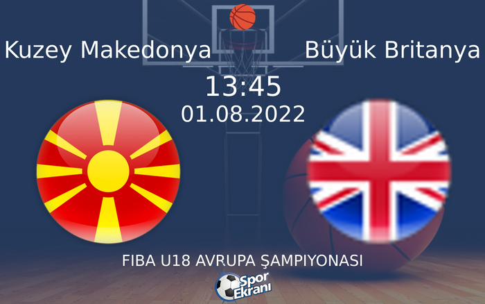 01 Ağustos 2022 Kuzey Makedonya vs Büyük Britanya maçı Hangi Kanalda Saat Kaçta Yayınlanacak? 01 Ağustos 2022 Kuzey Makedonya vs Büyük Britanya maçı Hangi Kanalda Saat Kaçta Yayınlanacak?