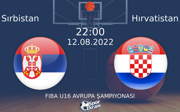 12 Ağustos 2022 Sırbistan vs Hırvatistan maçı Hangi Kanalda Saat Kaçta Yayınlanacak? 12 Ağustos 2022 Sırbistan vs Hırvatistan maçı Hangi Kanalda Saat Kaçta Yayınlanacak?