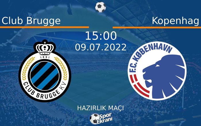 09 Temmuz 2022 Club Brugge vs Kopenhag maçı Hangi Kanalda Saat Kaçta Yayınlanacak?