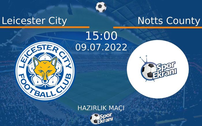 09 Temmuz 2022 Leicester City vs Notts County maçı Hangi Kanalda Saat Kaçta Yayınlanacak? 09 Temmuz 2022 Leicester City vs Notts County maçı Hangi Kanalda Saat Kaçta Yayınlanacak?