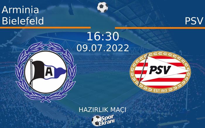 09 Temmuz 2022 Arminia Bielefeld vs PSV maçı Hangi Kanalda Saat Kaçta Yayınlanacak?