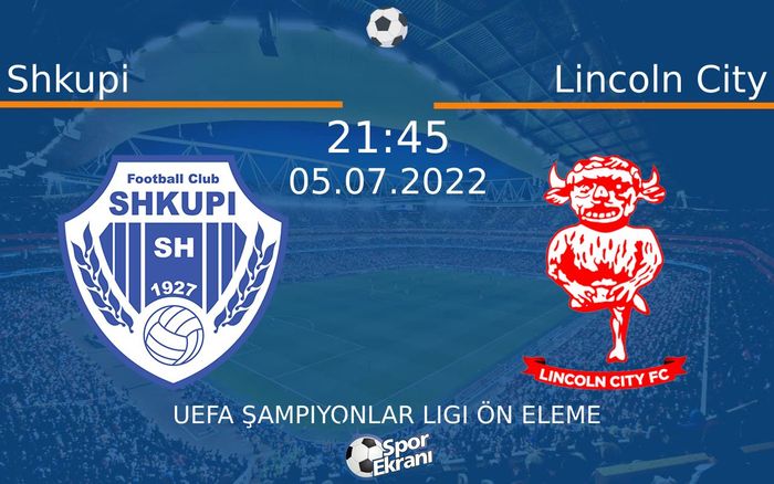 05 Temmuz 2022 Shkupi vs Lincoln City maçı Hangi Kanalda Saat Kaçta Yayınlanacak?