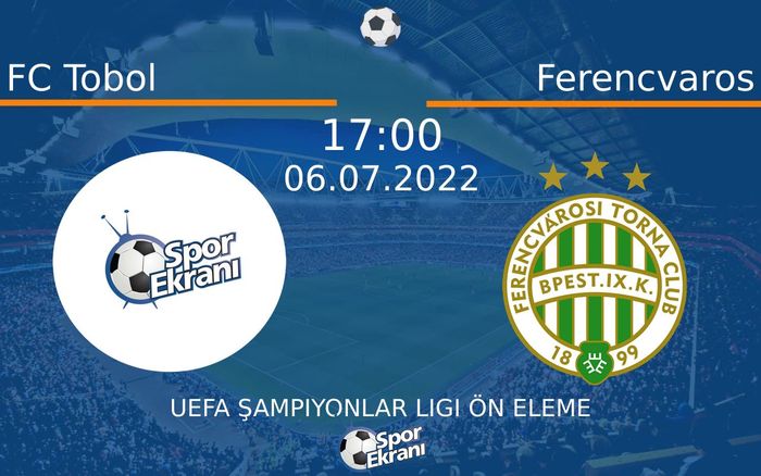 06 Temmuz 2022 FC Tobol vs Ferencvaros maçı Hangi Kanalda Saat Kaçta Yayınlanacak? 06 Temmuz 2022 FC Tobol vs Ferencvaros maçı Hangi Kanalda Saat Kaçta Yayınlanacak?