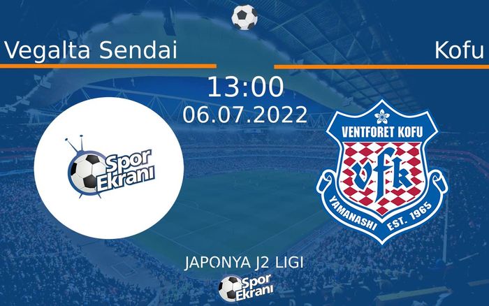 06 Temmuz 2022 Vegalta Sendai vs Kofu maçı Hangi Kanalda Saat Kaçta Yayınlanacak? 06 Temmuz 2022 Vegalta Sendai vs Kofu maçı Hangi Kanalda Saat Kaçta Yayınlanacak?