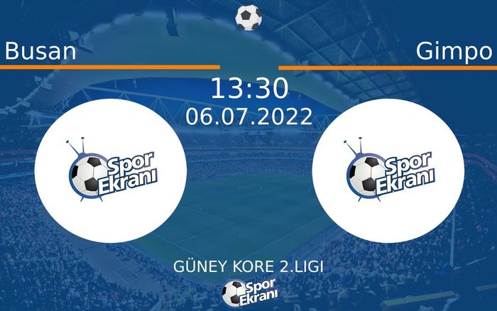06 Temmuz 2022 Busan vs Gimpo maçı Hangi Kanalda Saat Kaçta Yayınlanacak? 06 Temmuz 2022 Busan vs Gimpo maçı Hangi Kanalda Saat Kaçta Yayınlanacak?