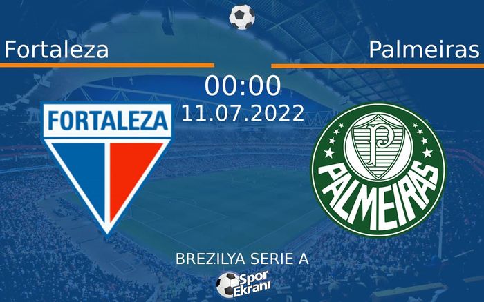 11 Temmuz 2022 Fortaleza vs Palmeiras maçı Hangi Kanalda Saat Kaçta Yayınlanacak? 11 Temmuz 2022 Fortaleza vs Palmeiras maçı Hangi Kanalda Saat Kaçta Yayınlanacak?