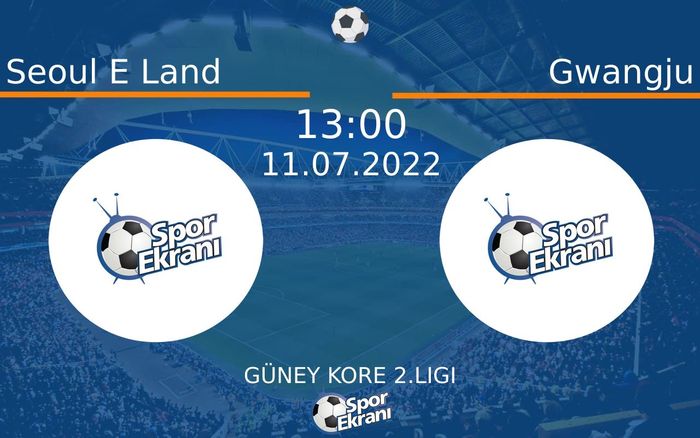 11 Temmuz 2022 Seoul E Land vs Gwangju maçı Hangi Kanalda Saat Kaçta Yayınlanacak? 11 Temmuz 2022 Seoul E Land vs Gwangju maçı Hangi Kanalda Saat Kaçta Yayınlanacak?