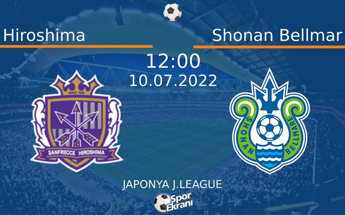 10 Temmuz 2022 Hiroshima vs Shonan Bellmar maçı Hangi Kanalda Saat Kaçta Yayınlanacak? 10 Temmuz 2022 Hiroshima vs Shonan Bellmar maçı Hangi Kanalda Saat Kaçta Yayınlanacak?