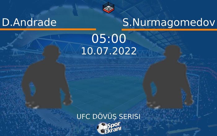10 Temmuz 2022 D.Andrade vs S.Nurmagomedov maçı Hangi Kanalda Saat Kaçta Yayınlanacak?