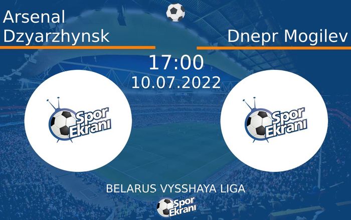 10 Temmuz 2022 Arsenal Dzyarzhynsk vs Dnepr Mogilev maçı Hangi Kanalda Saat Kaçta Yayınlanacak? 10 Temmuz 2022 Arsenal Dzyarzhynsk vs Dnepr Mogilev maçı Hangi Kanalda Saat Kaçta Yayınlanacak?