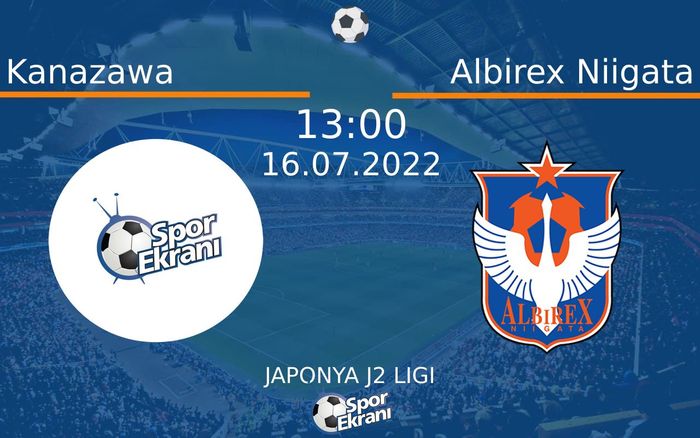 16 Temmuz 2022 Kanazawa vs Albirex Niigata maçı Hangi Kanalda Saat Kaçta Yayınlanacak? 16 Temmuz 2022 Kanazawa vs Albirex Niigata maçı Hangi Kanalda Saat Kaçta Yayınlanacak?