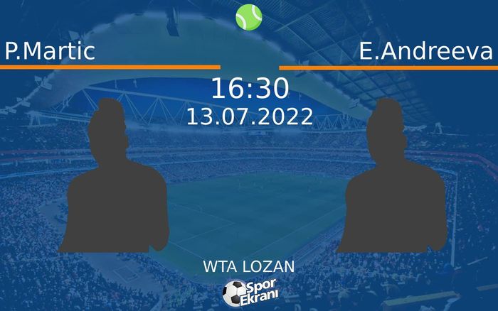 13 Temmuz 2022 P.Martic vs E.Andreeva maçı Hangi Kanalda Saat Kaçta Yayınlanacak?
