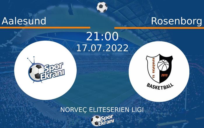 17 Temmuz 2022 Aalesund vs Rosenborg maçı Hangi Kanalda Saat Kaçta Yayınlanacak? 17 Temmuz 2022 Aalesund vs Rosenborg maçı Hangi Kanalda Saat Kaçta Yayınlanacak?