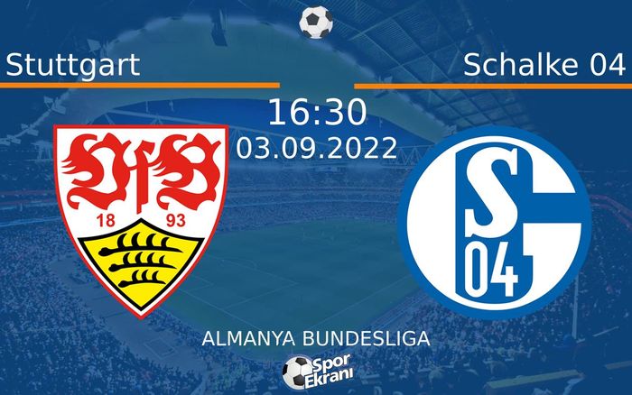 03 Eylül 2022 Stuttgart vs Schalke 04 maçı Hangi Kanalda Saat Kaçta Yayınlanacak? 03 Eylül 2022 Stuttgart vs Schalke 04 maçı Hangi Kanalda Saat Kaçta Yayınlanacak?