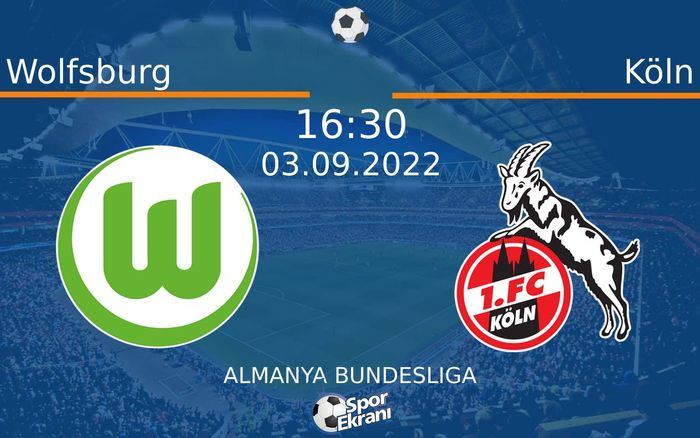 03 Eylül 2022 Wolfsburg vs Köln maçı Hangi Kanalda Saat Kaçta Yayınlanacak? 03 Eylül 2022 Wolfsburg vs Köln maçı Hangi Kanalda Saat Kaçta Yayınlanacak?