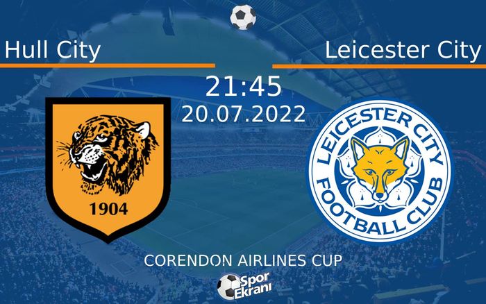 20 Temmuz 2022 Hull City vs Leicester City maçı Hangi Kanalda Saat Kaçta Yayınlanacak? 20 Temmuz 2022 Hull City vs Leicester City maçı Hangi Kanalda Saat Kaçta Yayınlanacak?