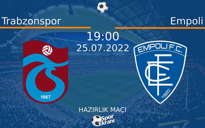25 Temmuz 2022 Trabzonspor vs Empoli maçı Hangi Kanalda Saat Kaçta Yayınlanacak? 25 Temmuz 2022 Trabzonspor vs Empoli maçı Hangi Kanalda Saat Kaçta Yayınlanacak?