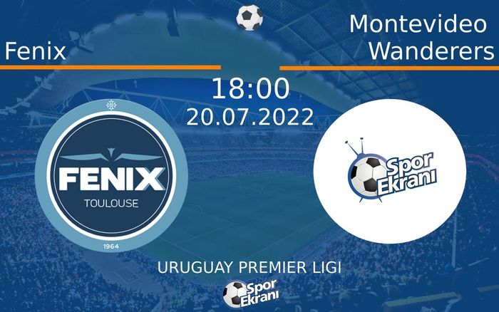 20 Temmuz 2022 Fenix vs Montevideo Wanderers maçı Hangi Kanalda Saat Kaçta Yayınlanacak?
