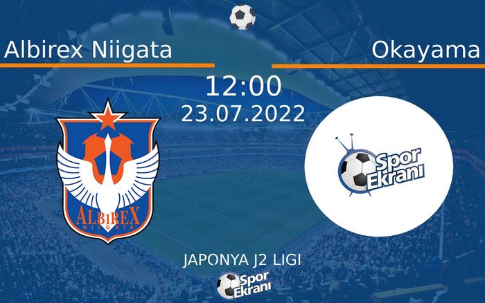 23 Temmuz 2022 Albirex Niigata vs Okayama maçı Hangi Kanalda Saat Kaçta Yayınlanacak? 23 Temmuz 2022 Albirex Niigata vs Okayama maçı Hangi Kanalda Saat Kaçta Yayınlanacak?
