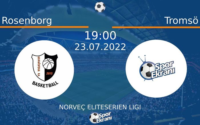 23 Temmuz 2022 Rosenborg vs Tromsö maçı Hangi Kanalda Saat Kaçta Yayınlanacak?