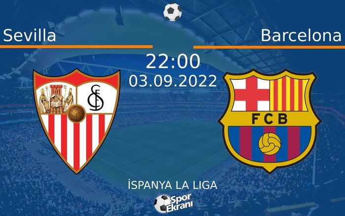 03 Eylül 2022 Sevilla vs Barcelona maçı Hangi Kanalda Saat Kaçta Yayınlanacak? 03 Eylül 2022 Sevilla vs Barcelona maçı Hangi Kanalda Saat Kaçta Yayınlanacak?