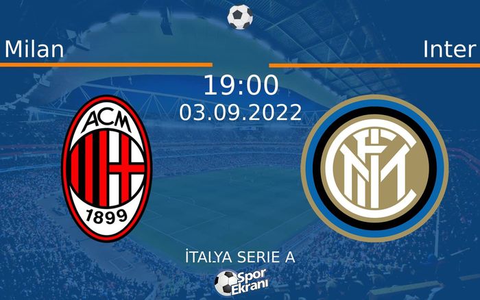 03 Eylül 2022 Milan vs Inter maçı Hangi Kanalda Saat Kaçta Yayınlanacak?