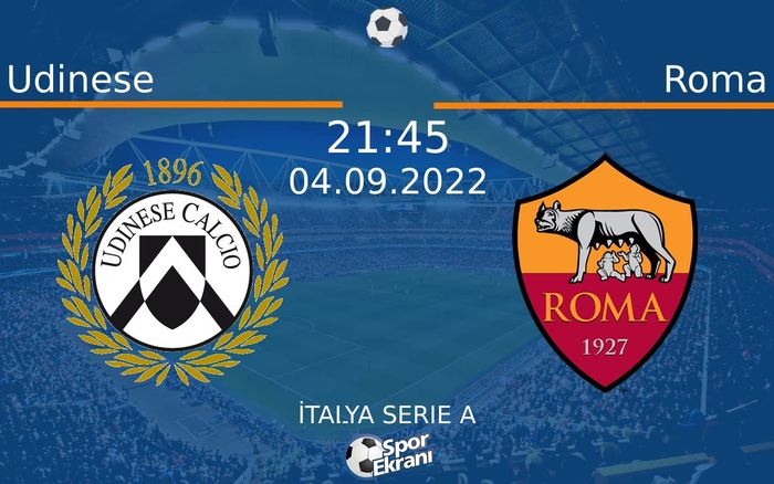 04 Eylül 2022 Udinese vs Roma maçı Hangi Kanalda Saat Kaçta Yayınlanacak?