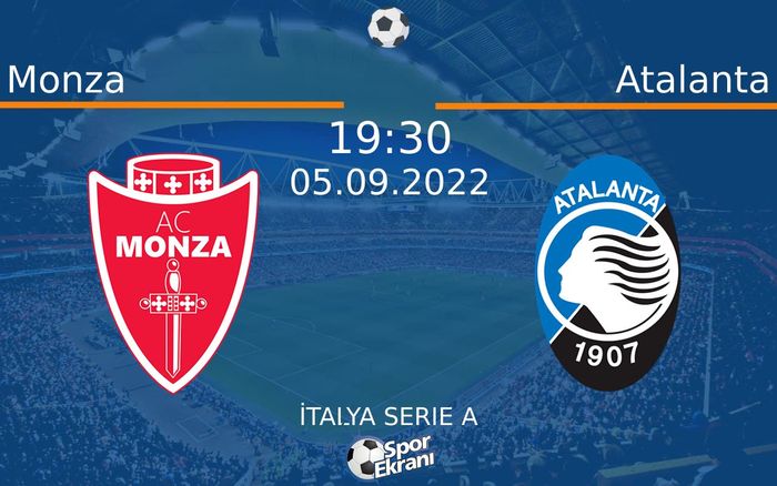 05 Eylül 2022 Monza vs Atalanta maçı Hangi Kanalda Saat Kaçta Yayınlanacak?