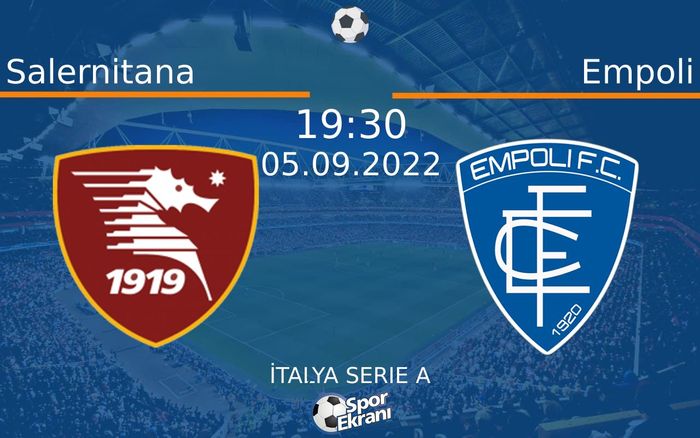 05 Eylül 2022 Salernitana vs Empoli maçı Hangi Kanalda Saat Kaçta Yayınlanacak?
