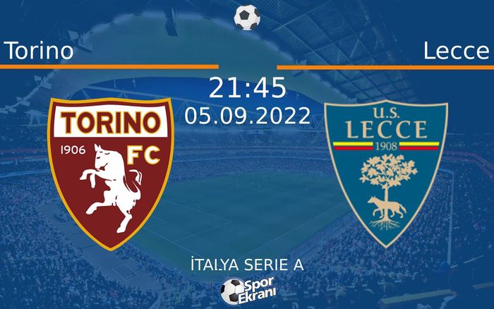 05 Eylül 2022 Torino vs Lecce maçı Hangi Kanalda Saat Kaçta Yayınlanacak?