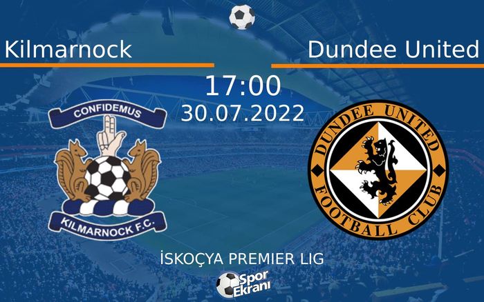 30 Temmuz 2022 Kilmarnock vs Dundee United maçı Hangi Kanalda Saat Kaçta Yayınlanacak? 30 Temmuz 2022 Kilmarnock vs Dundee United maçı Hangi Kanalda Saat Kaçta Yayınlanacak?