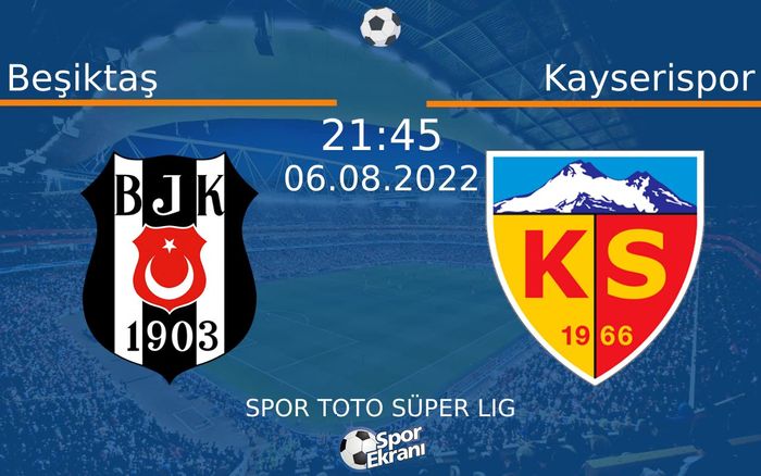 06 Ağustos 2022 Beşiktaş vs Kayserispor maçı Hangi Kanalda Saat Kaçta Yayınlanacak?